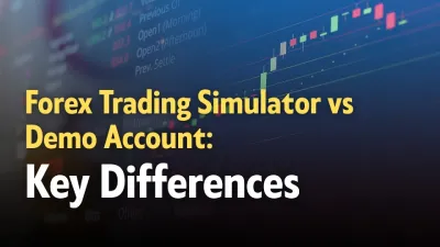 Forex Trading Simulator vs Demo Account: Key Differences