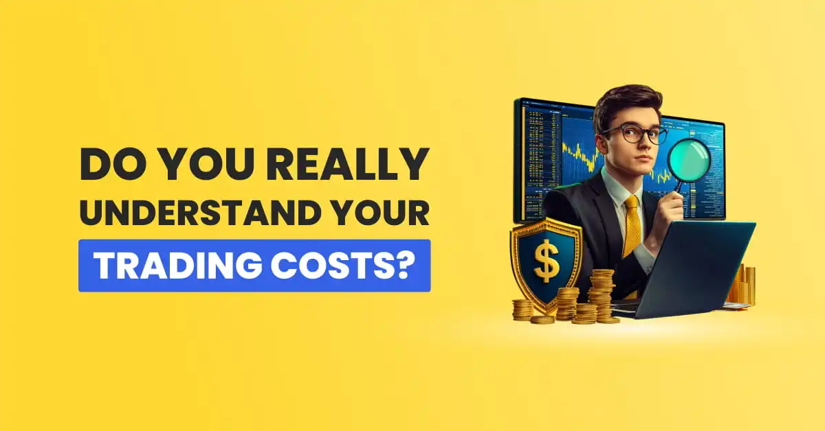 Do You Really Understand Your Trading Costs? 