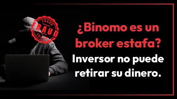 ¿Binomo es un broker estafa? Inversor no puede retirar su dinero.