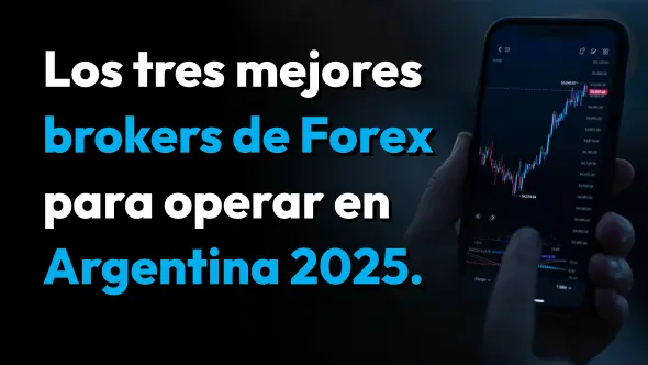 Los tres mejores brokers de Forex para operar en Argentina 2025.