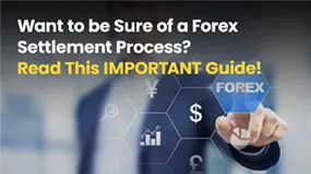 Want to be Sure of a Forex Settlement Process? Read This IMPORTANT Guide!