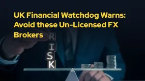UK Financial Watchdog Warns: Avoid these Un-Licensed FX Brokers 