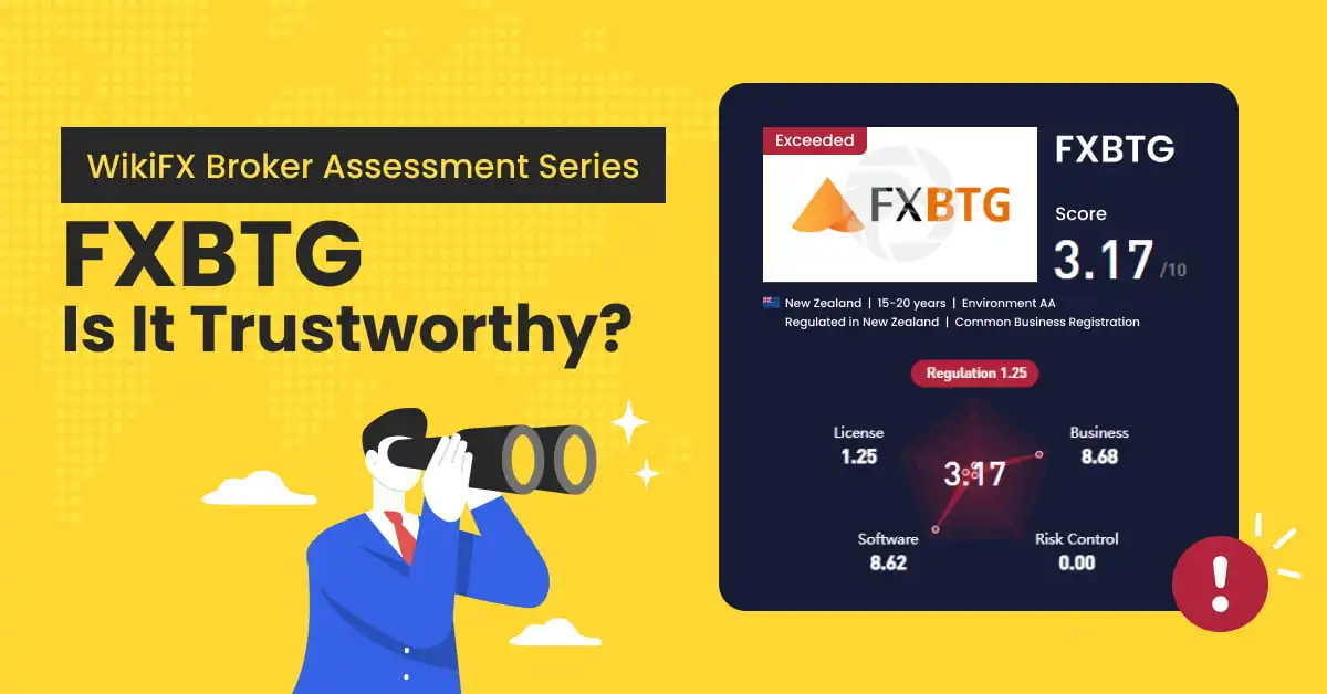WikiFX Broker Assessment Series | FXBTG: Is It Trustworthy?