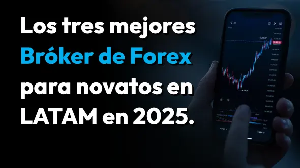 Los tres mejores Bróker de Forex para novatos en LATAM en 2025.