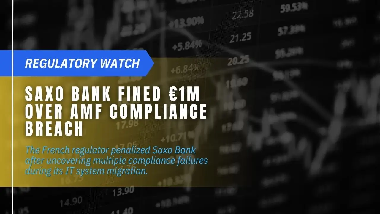 Saxo Bank Fined €1 Million by AMF Over Compliance Failures During IT Migration