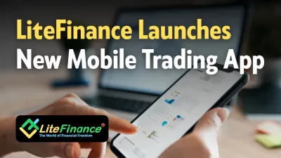 LiteFinance Launches Powerful New Mobile Trading App
