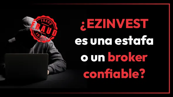 ¿EZINVEST es una estafa o un broker confiable?