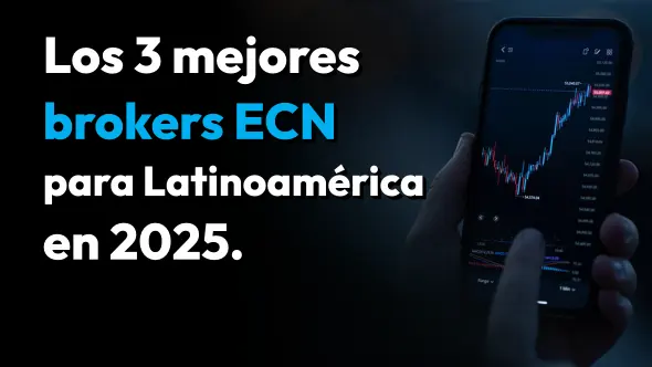 Los 3 mejores brokers ECN para Latinoamérica en 2025.