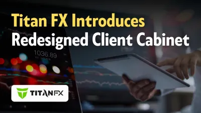 Titan FX Introduces Redesigned Client Cabinet for Enhanced Usability