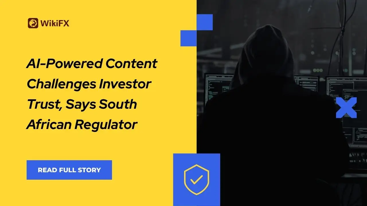 AI-Powered Content Challenges Investor Trust, Says South African Regulator