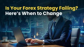 Is Your Forex Strategy Failing? Here’s When to Change