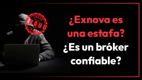¿Exnova es una estafa? ¿Es un bróker confiable?