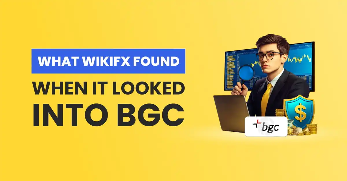 What WikiFX Found When It Looked Into BGC