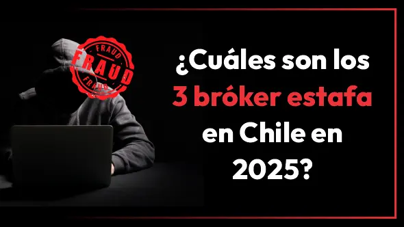 ¿Cuáles son los 3 bróker estafa en Chile en 2025?