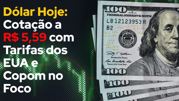 Dólar Hoje: Cotação a R$ 5,59 com Tarifas dos EUA e Copom no Foco