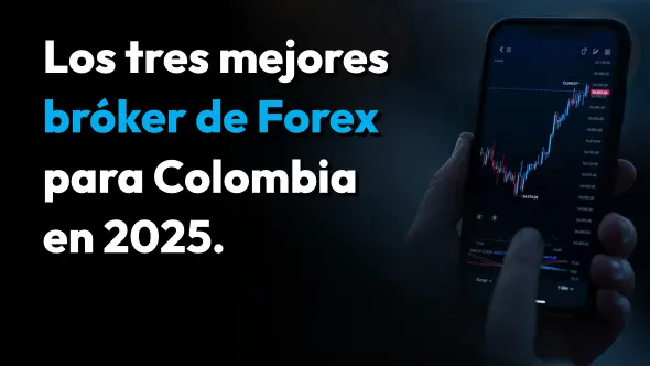 Los tres mejores bróker de Forex para Colombia en 2025. 