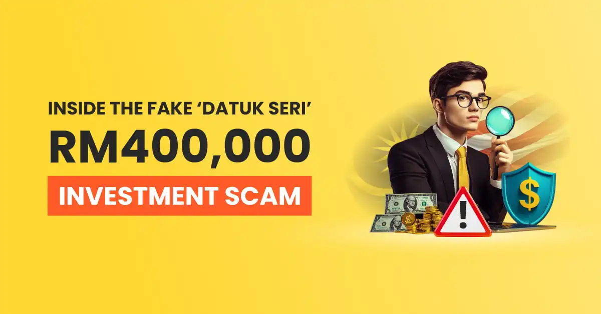 Inside the Fake ‘Datuk Seri’ RM400,000 Investment Scam