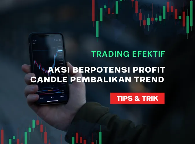 tips-trading-efektif-2025-aksi-berpotensi-profit-saat-kondisi-candle -pembalikan-arah-trend.png tips-trading-efektif-2025-aksi-berpotensi-profit-saat-kondisi-candle -pembalikan-arah-trend.png