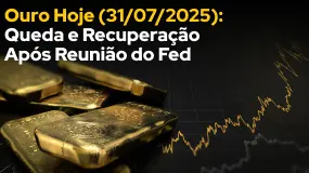 Ouro Hoje (31/07/2025): Queda e Recuperação Após Reunião do Fed