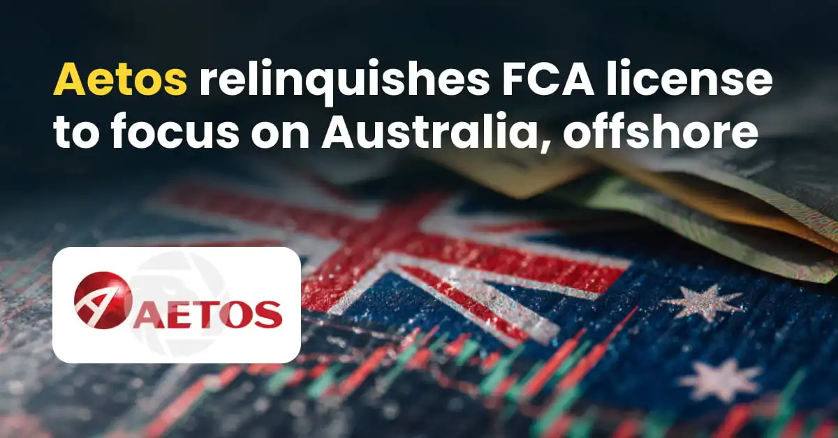 Aetos relinquishes FCA license to focus on Australia, offshore