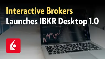 Interactive Brokers Launches IBKR Desktop 1.0 Update