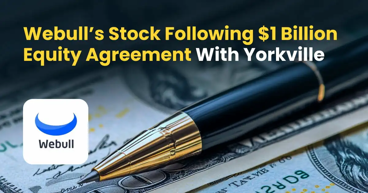 Webull’s Stock Following $1 Billion Equity Agreement With Yorkville