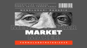 Misi Rahasia: Membongkar Formula dan Strategi Market Maker Forex Tercanggih 2025