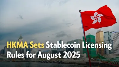 HKMA Launches Stablecoin Licensing Rules Ahead of August 2025 Deadline