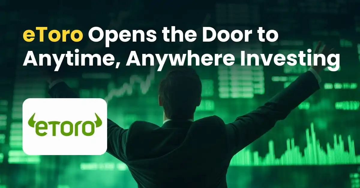 eToro Opens the Door to Anytime, Anywhere Investing