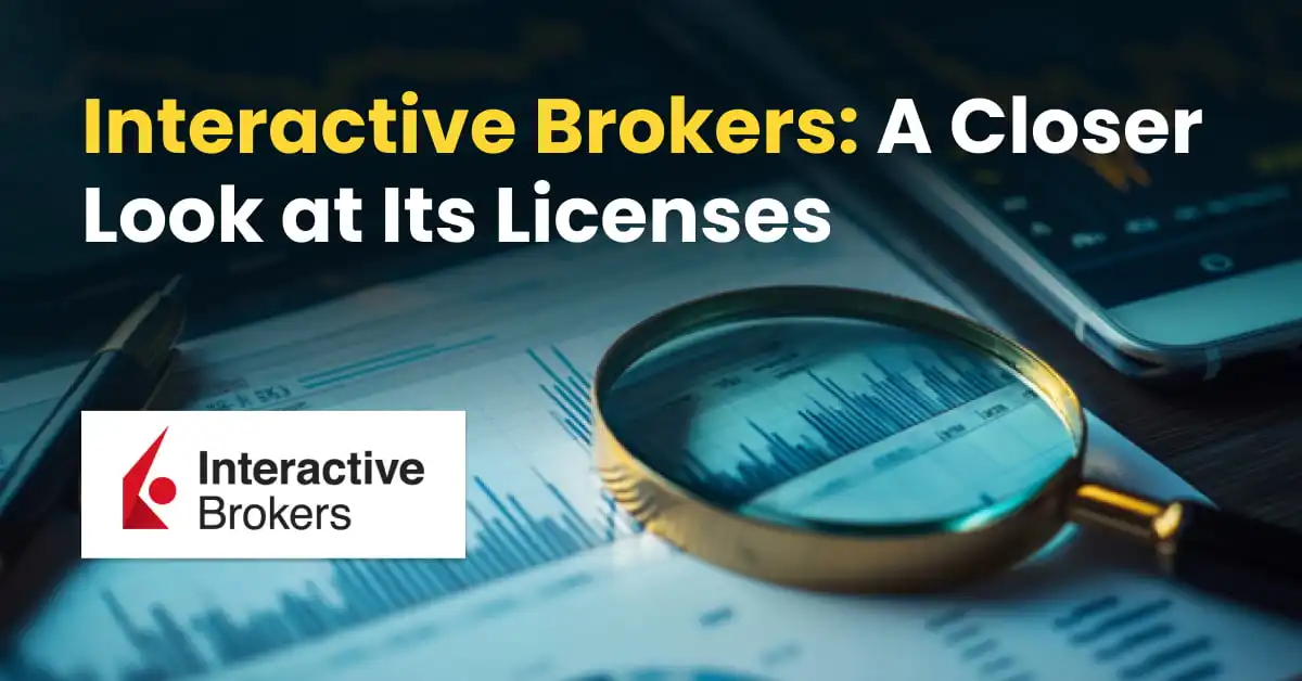 Interactive Brokers: A Closer Look at Its Licenses