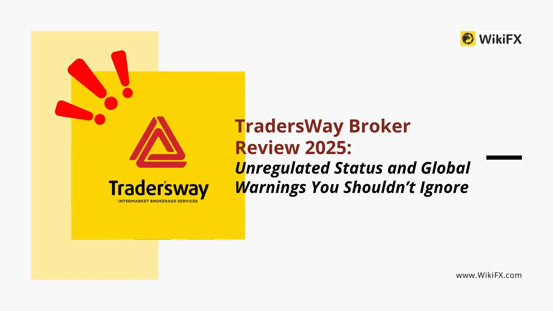 TradersWay Broker Review 2025: Unregulated Status and Global Warnings You Shouldn’t Ignore