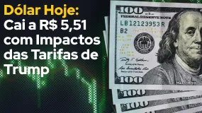 Dólar Hoje: Cai a R$ 5,51 com Impactos das Tarifas de Trump