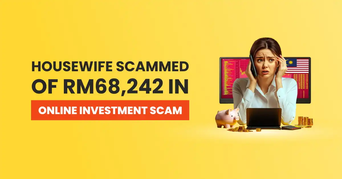Housewife Scammed of RM68,242 in Online Investment Scam