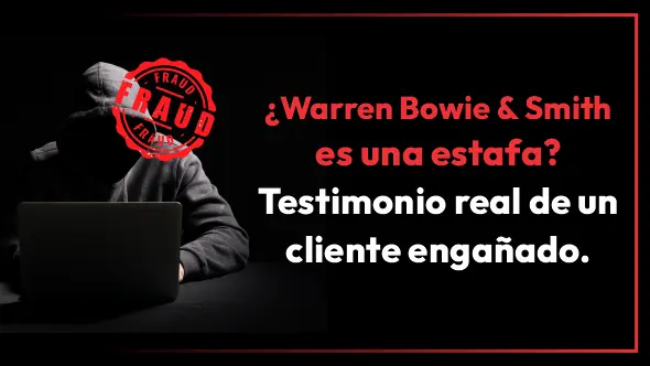 ¿Warren Bowie & Smith es una estafa? Testimonio real de un cliente engañado.