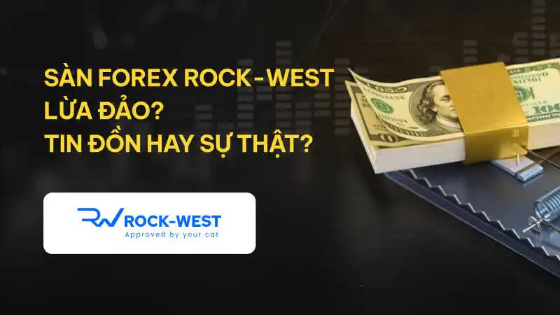WikiFX cảnh báo sàn Forex Rock-West: Lừa đảo hay chỉ là lời đồn thất thiệt?