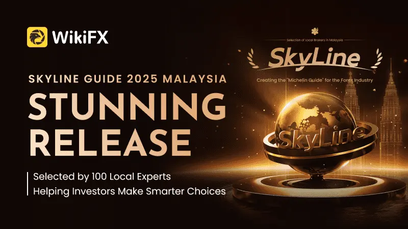 WikiFX SkyLine Guide 2025 Malaysia List Is Now Grandly Unveiled!