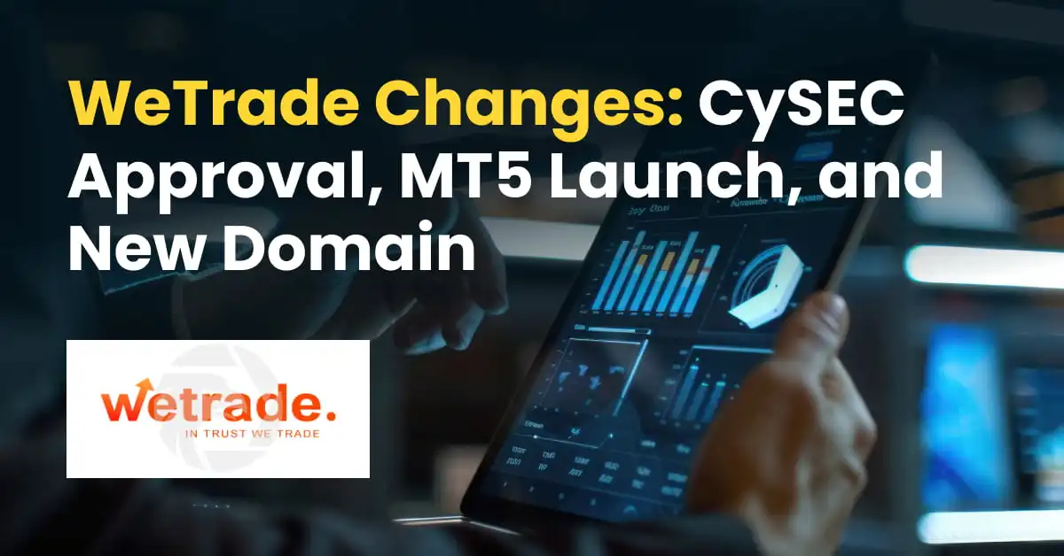 WeTrade Changes: CySEC Approval, MT5 Launch, and New Domain