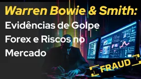 Warren Bowie & Smith: Evidências de Golpe Forex e Riscos no Mercado