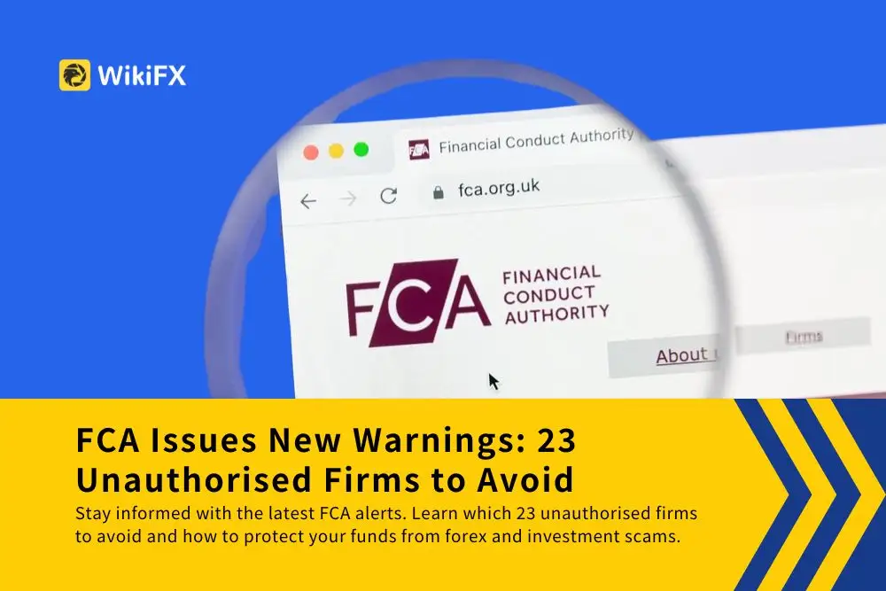 FCA Issues New Warnings: 23 Unauthorised Firms to Avoid
