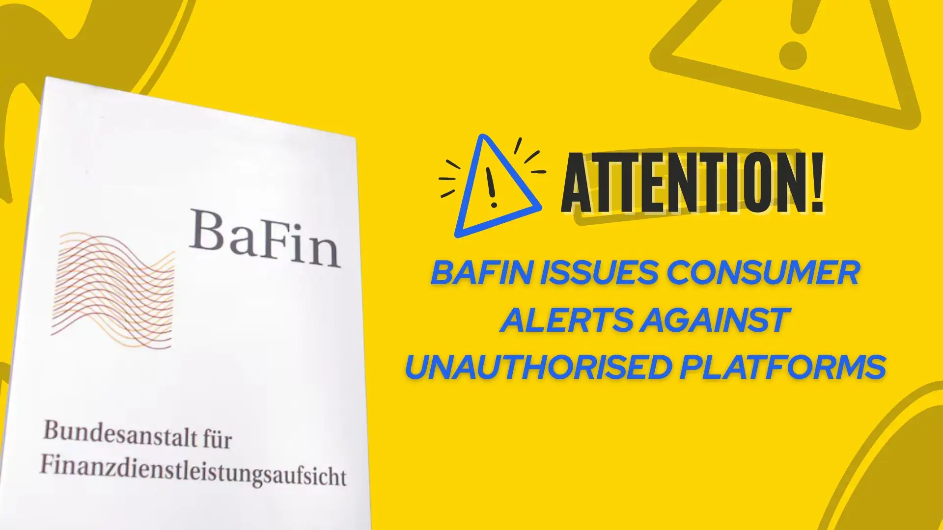BaFin Issues Consumer Alerts Against Unauthorised Platforms