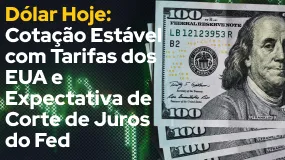 Dólar Hoje: Cotação Estável com Tarifas dos EUA e Expectativa de Corte de Juros do Fed