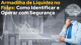 Armadilha de Liquidez no Forex: Como Identificar e Operar com Segurança