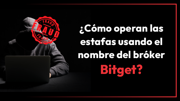 ¿Cómo operan las estafas usando el nombre del bróker Bitget?