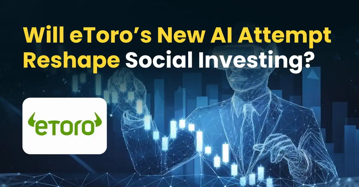 Will eToro’s New AI Attempt Reshape Social Investing? 