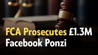 FCA Prosecutes £1.3m Facebook Ponzi Targeting Retail