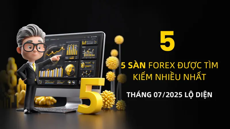 Top 5 sàn môi giới được tìm kiếm nhiều nhất tháng 07/2025