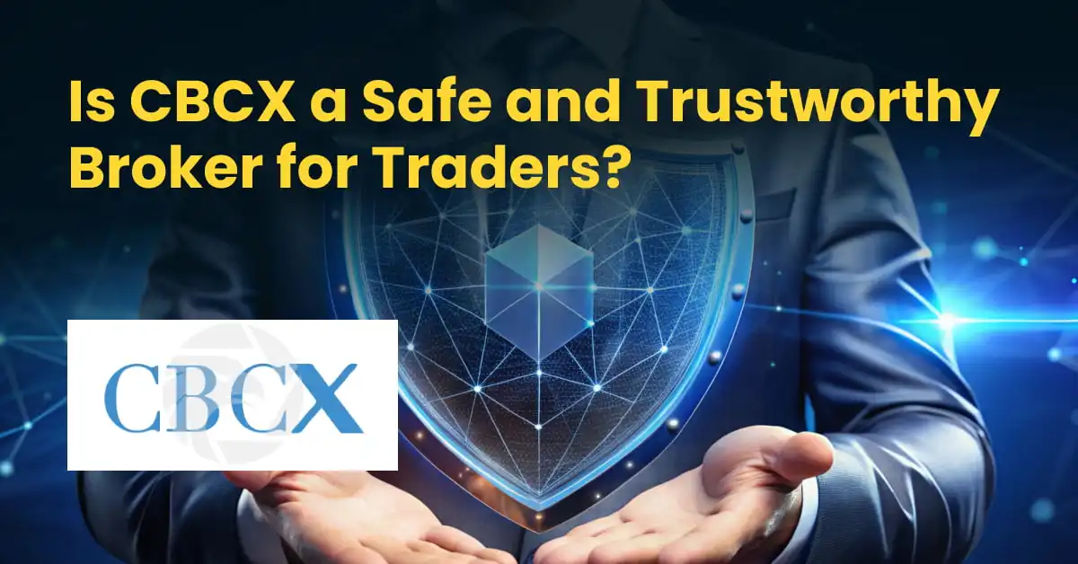 Is CBCX a Safe and Trustworthy Broker for Traders? 