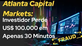 Atlanta Capital Markets: Investidor Perde US$ 100.000 em Apenas 30 Minutos