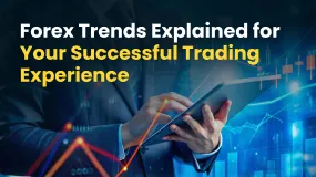 Forex Trends Explained for Your Successful Trading Experience