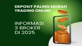 3 Broker Dengan Deposit Paling MURAH 2025: Panduan Lengkap Trading Mulai dari Rp10.000